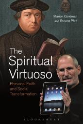 Icon image The Spiritual Virtuoso: Personal Faith and Social Transformation