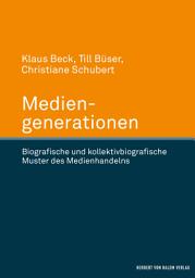 Icon image Mediengenerationen: Biografische und kollektivbiografische Muster des Medienhandelns