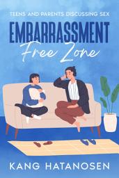 Icon image Embarrassment-Free Zone: Teens and Parents Discussing Sex