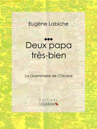 Icon image Deux papa très bien: ou La Grammaire de Chicard