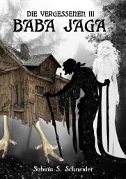 Icon image Die Vergessenen: Baba Jaga - Buch 3
