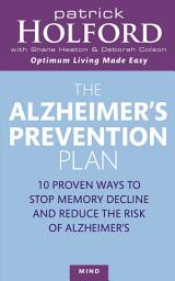 Icon image The Alzheimer's Prevention Plan: 10 proven ways to stop memory decline and reduce the risk of Alzheimer's