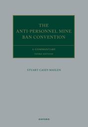 Icon image The Anti-Personnel Mine Ban Convention: A Commentary, Edition 3