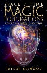Icon image Space/Time Magic Foundations: A Guide to How Space/Time Magic Works