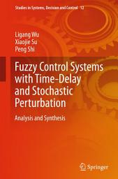 Icon image Fuzzy Control Systems with Time-Delay and Stochastic Perturbation: Analysis and Synthesis