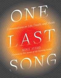Icon image One Last Song: Conversations on Life, Death, and Music