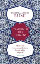 Icon image Traumbild des Herzens: Hundert Lebensweisheiten islamischer Mystik