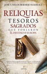 Icon image Reliquias: Tesoros sagrados que forjaron el destino de Europa