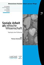 Icon image Soziale Arbeit als ethische Wissenschaft: Topologie einer Profession