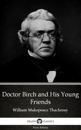 Icon image Doctor Birch and His Young Friends by William Makepeace Thackeray - Delphi Classics (Illustrated)