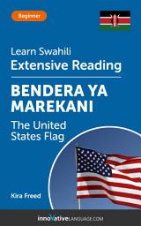Icon image Swahili Extensive Reading: THE UNITED STATES FLAG: Level 3