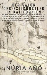 Icon image Der Salon der Exilkünstler in Kalifornien: Salka Viertel beherbergte in ihrem Exil Schauspieler, berühmte Intellektuelle und anonyme Personen, die vor dem Nationalsozialismus geflüchtet waren