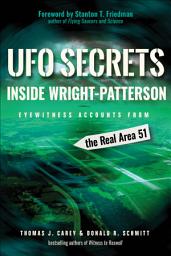 Icon image UFO Secrets Inside Wright-Patterson: Eyewitness Accounts from the Real Area 51