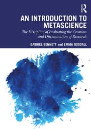 Icon image An Introduction to Metascience: The Discipline of Evaluating the Creation and Dissemination of Research
