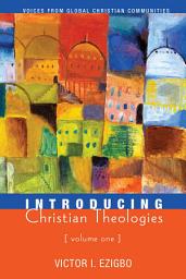 Icon image Introducing Christian Theologies, Volume One: Voices from Global Christian Communities