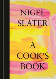 Icon image A Cook's Book: The Essential Nigel Slater [A Cookbook]