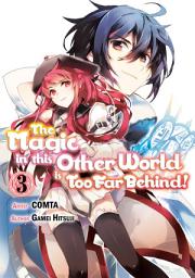 Icon image The Magic in this Other World is Too Far Behind! (Manga)