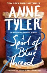 Icon image A Spool of Blue Thread: A Novel