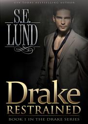 Icon image Drake Restrained: Book One in the Drake Series
