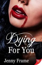 Icon image Dying for You