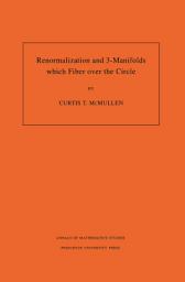 Icon image Renormalization and 3-Manifolds Which Fiber over the Circle