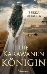 Icon image Die Karawanenkönigin: Historischer Roman