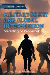 Icon image Military Might and Global Intervention: Meddling or Peacemaking?