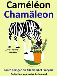 Icon image Caméléon - Chamäleon: Conte Bilingue en Français et Allemand: Collection apprendre l'allemand