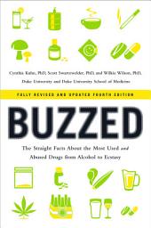 Icon image Buzzed: The Straight Facts About the Most Used and Abused Drugs from Alcohol to Ecstasy