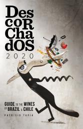 Icon image Descorchados 2020 English Brazil & Chile: Guide to the Wines of Brazil & Chile