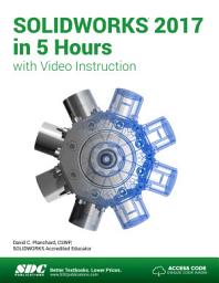 Icon image SOLIDWORKS 2017 in 5 Hours with Video Instruction