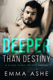 Icon image Deeper Than Destiny: A Second Chance Reunion Romance