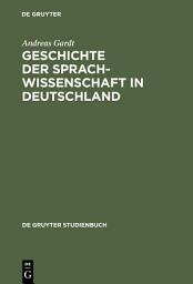 Icon image Geschichte der Sprachwissenschaft in Deutschland: Vom Mittelalter bis ins 20. Jahrhundert