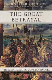 Icon image The Great Betrayal: The Great Siege of Constantinople
