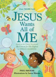 Icon image Jesus Wants All of Me: Based on the Classic Devotional My Utmost for His Highest