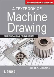 Icon image A Textbook of Machine Drawing (In First Angle Projection) (Single Colour Edition)