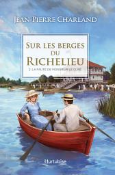 Icon image Sur les berges du Richelieu T2 - La faute de monsieur le curé