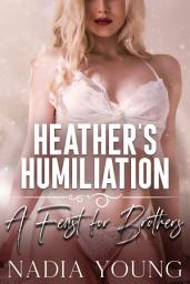 Icon image Heather's Humiliation: A Feast for Brothers