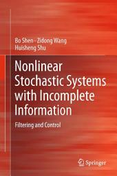 Icon image Nonlinear Stochastic Systems with Incomplete Information: Filtering and Control