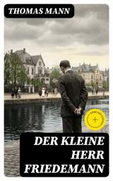 Icon image Der kleine Herr Friedemann: Bereicherte Ausgabe. Novellen