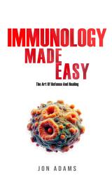 Icon image Immunology Made Easy: The Art of Defense and Healing