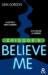 Icon image Believe Me - Episode 5
