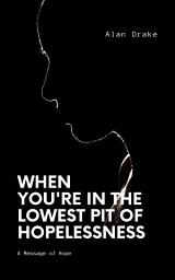 Icon image When You're in the Lowest Pit of Hopelessness