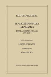 Icon image Transzendentaler Idealismus: Texte Aus Dem Nachlass (1908–1921)