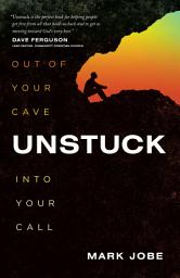 Icon image Unstuck: Out of Your Cave into Your Call