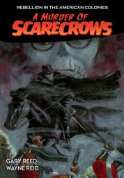 Icon image A Murder of Scarecrows: A Tale of Rebellion: Issues 1-3