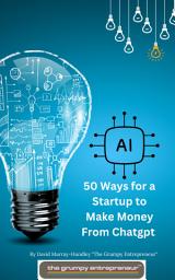 Icon image 50 Ways for a Startup to Make Money From Chatgpt