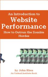 Icon image An Introduction to Website Performance: How to Outrun the Zombie Hordes