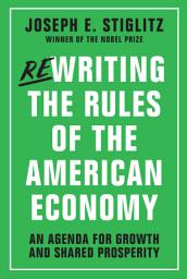 Icon image Rewriting the Rules of the American Economy: An Agenda for Growth and Shared Prosperity