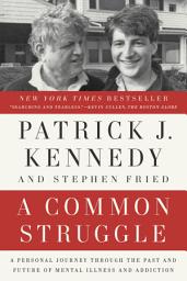 Icon image A Common Struggle: A Personal Journey Through the Past and Future of Mental Illness and Addiction